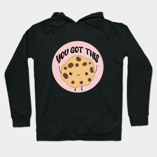 You got this a cute motivation cookie Hoodie